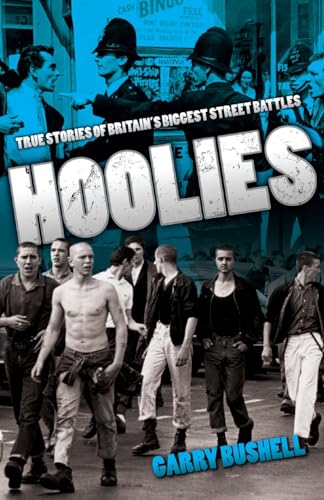 Hoolies: True Stories of Britain's Biggest Street Battles von John Blake